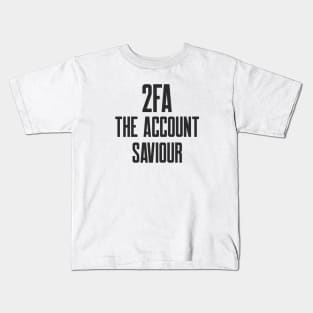 Cybersecurity 2FA The Account Saviour Kids T-Shirt